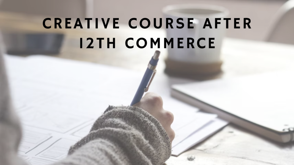 Creative course after 12th commerce