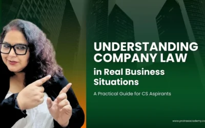 Understanding Company Law in Real Business Situations: A Practical Guide for CS Aspirants